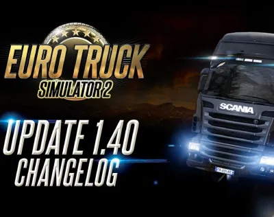Image de l'articlePatch note de l-rsquo;update 1.40 d-rsquo;ETS 2
